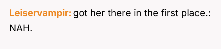Leiservampir got her there in the first place.: NAH.