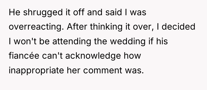 He shrugged it off and said I was overreacting. After...
