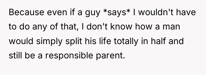 Because even if a guy *says* I wouldn't have to...