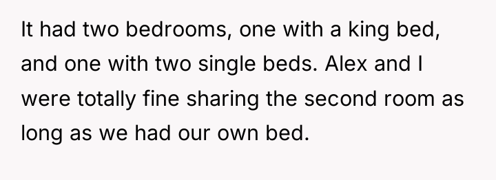 It had two bedrooms, one with a king bed, and...