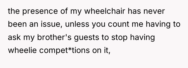 the presence of my wheelchair has never been an issue,...