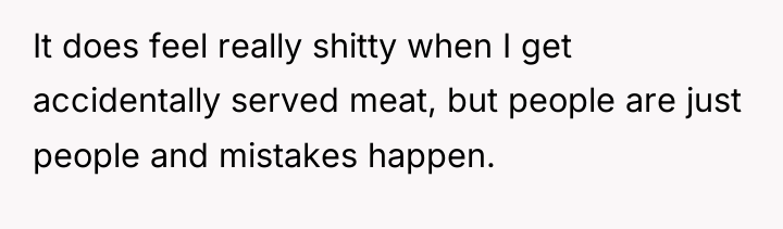 It does feel really shitty when I get accidentally served...