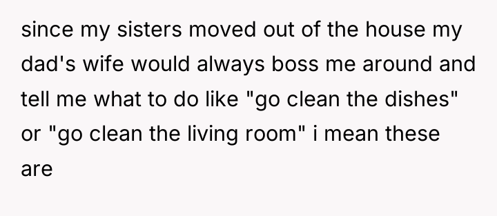 since my sisters moved out of the house my dad's...