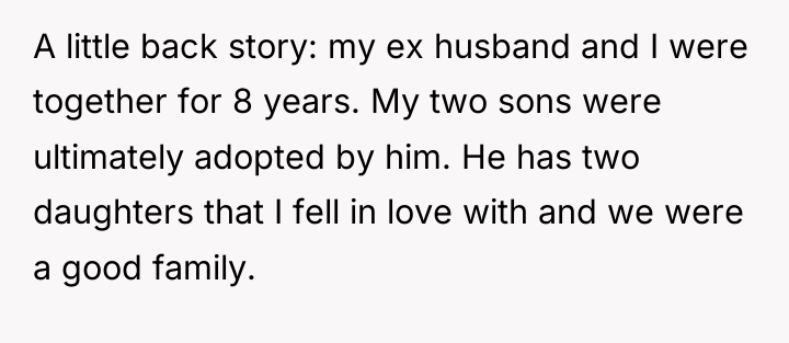 A little back story: my ex husband and I were...