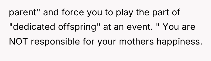 parent" and force you to play the part of "dedicated...
