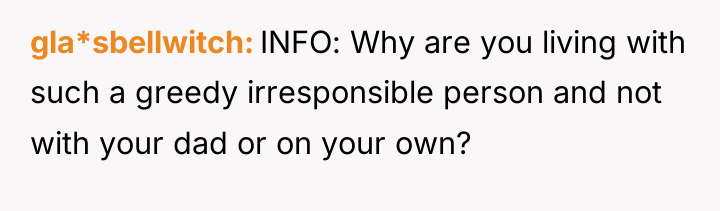 gla*sbellwitch INFO: Why are you living with such a greedy...
