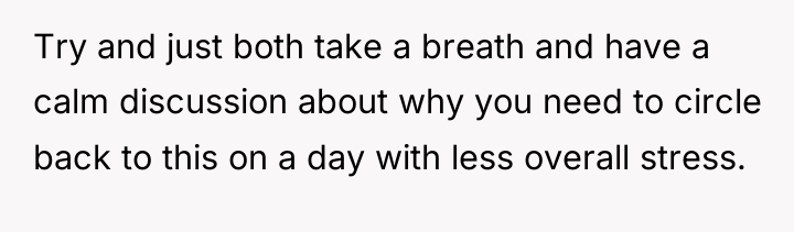 Try and just both take a breath and have a...
