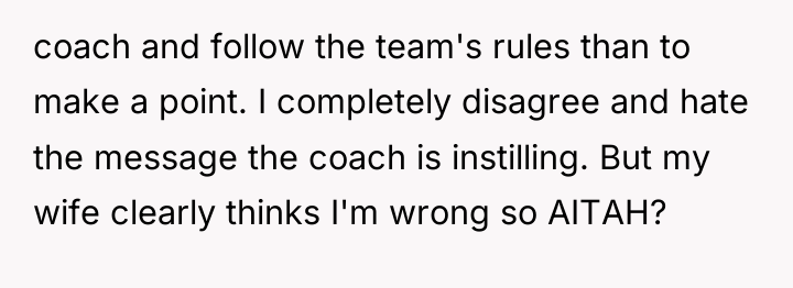 coach and follow the team's rules than to make a...