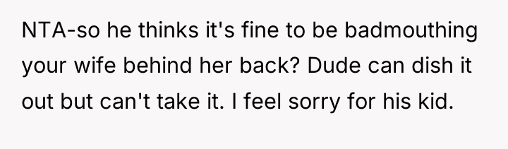NTA-so he thinks it's fine to be badmouthing your wife...