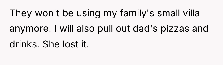 They won't be using my family's small villa anymore. I...