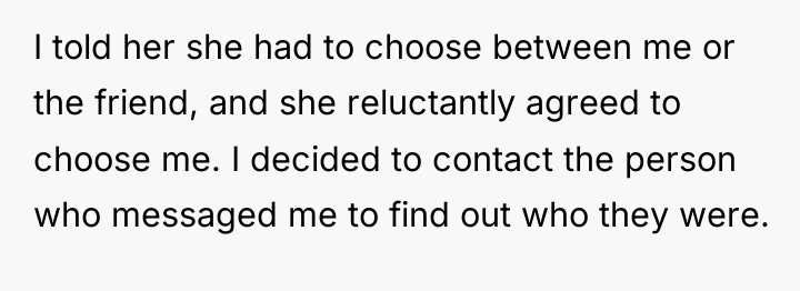 I told her she had to choose between me or...