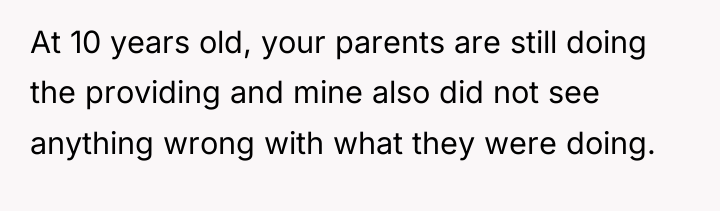 At 10 years old, your parents are still doing the...