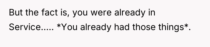But the fact is, you were already in Service..... *You...