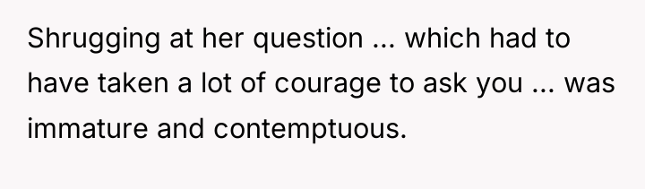 Shrugging at her question ... which had to have taken...