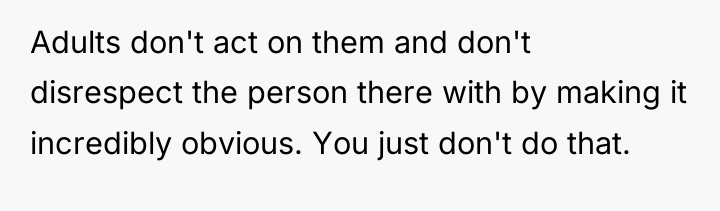 Adults don't act on them and don't disrespect the person...