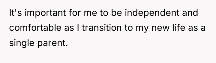 It's important for me to be independent and comfortable as...