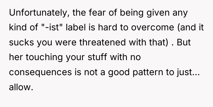 Unfortunately, the fear of being given any kind of "-ist"...
