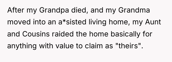 After my Grandpa died, and my Grandma moved into an...