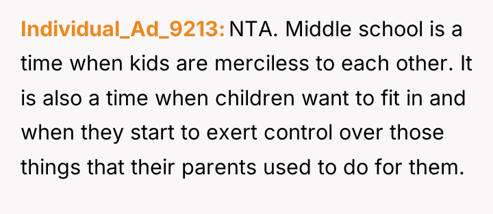 Individual_Ad_9213 NTA. Middle school is a time when kids are...