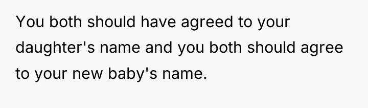 You both should have agreed to your daughter's name and...