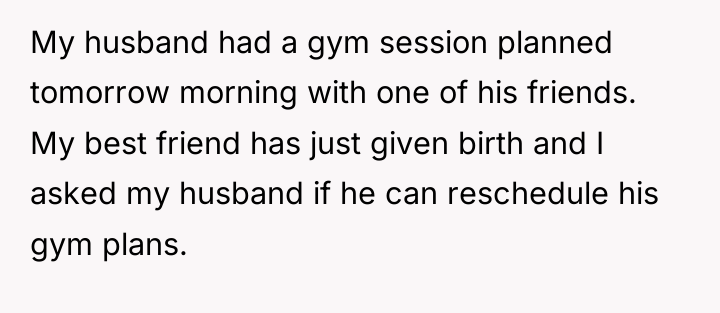 My husband had a gym session planned tomorrow morning with...