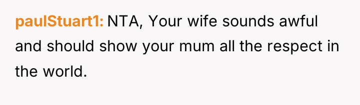 paulStuart1 NTA, Your wife sounds awful and should show your...