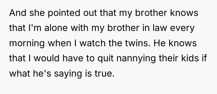 And she pointed out that my brother knows that I'm...