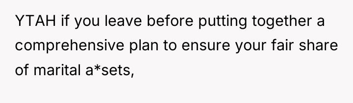 YTAH if you leave before putting together a comprehensive plan...