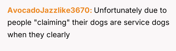 AvocadoJazzlike3670 Unfortunately due to people "claiming" their dogs are service...