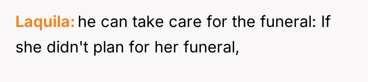Laquila he can take care for the funeral: If she...