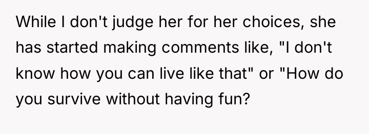 While I don't judge her for her choices, she has...