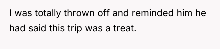 I was totally thrown off and reminded him he had...