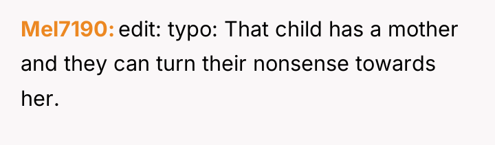 Mel7190 edit: typo: That child has a mother and they...