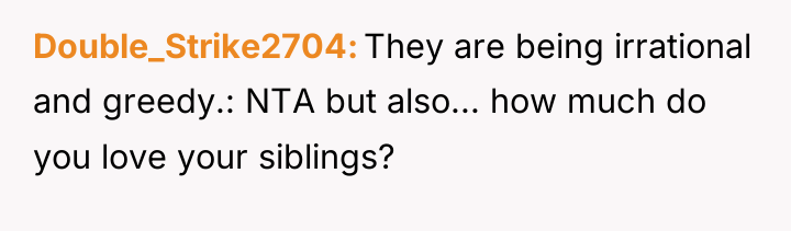 Double_Strike2704 They are being irrational and greedy.: NTA but also......