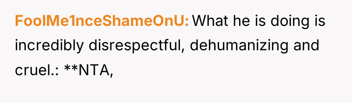 FoolMe1nceShameOnU What he is doing is incredibly disrespectful, dehumanizing and...