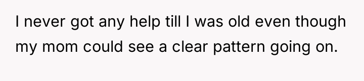 I never got any help till I was old even...
