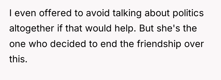 I even offered to avoid talking about politics altogether if...