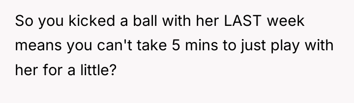 So you kicked a ball with her LAST week means...