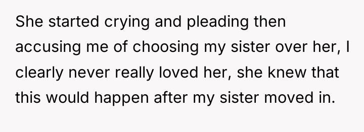 She started crying and pleading then accusing me of choosing...