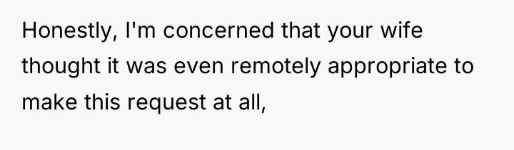 Honestly, I'm concerned that your wife thought it was even...