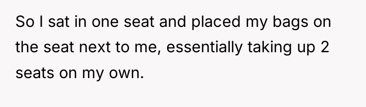 So I sat in one seat and placed my bags...