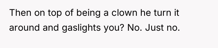 Then on top of being a clown he turn it...