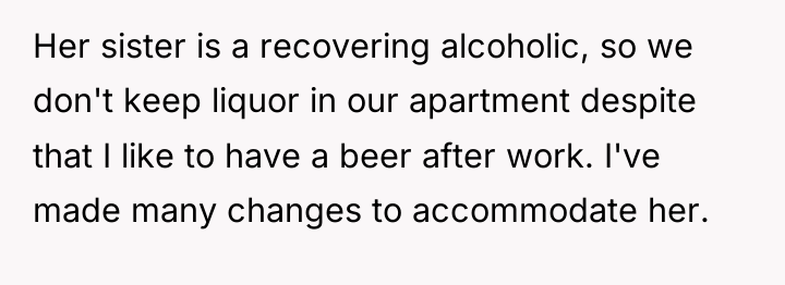 Her sister is a recovering alcoholic, so we don't keep...