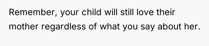 Remember, your child will still love their mother regardless of...