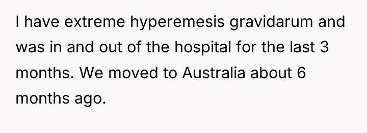 I have extreme hyperemesis gravidarum and was in and out...