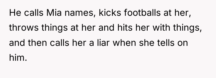 He calls Mia names, kicks footballs at her, throws things...