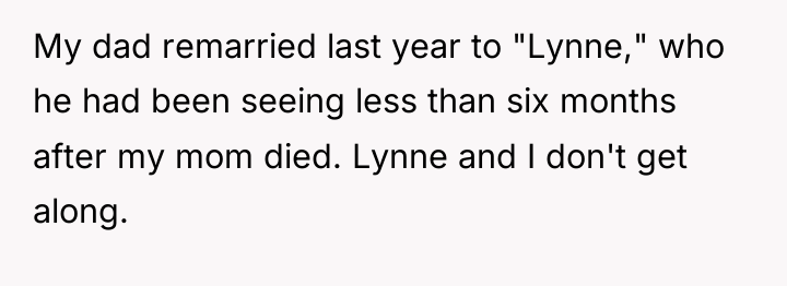 My dad remarried last year to "Lynne," who he had...