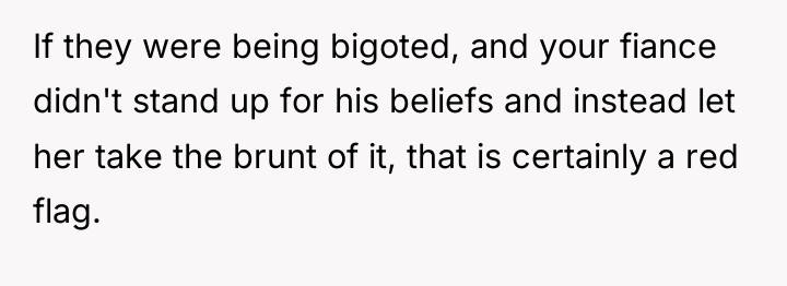 If they were being bigoted, and your fiance didn't stand...