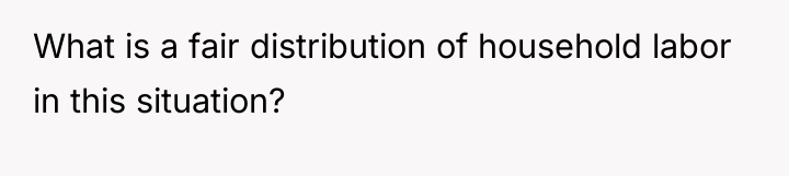 What is a fair distribution of household labor in this...