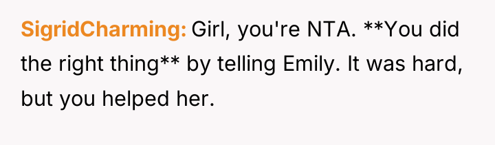 SigridCharming Girl, you're NTA. **You did the right thing** by...